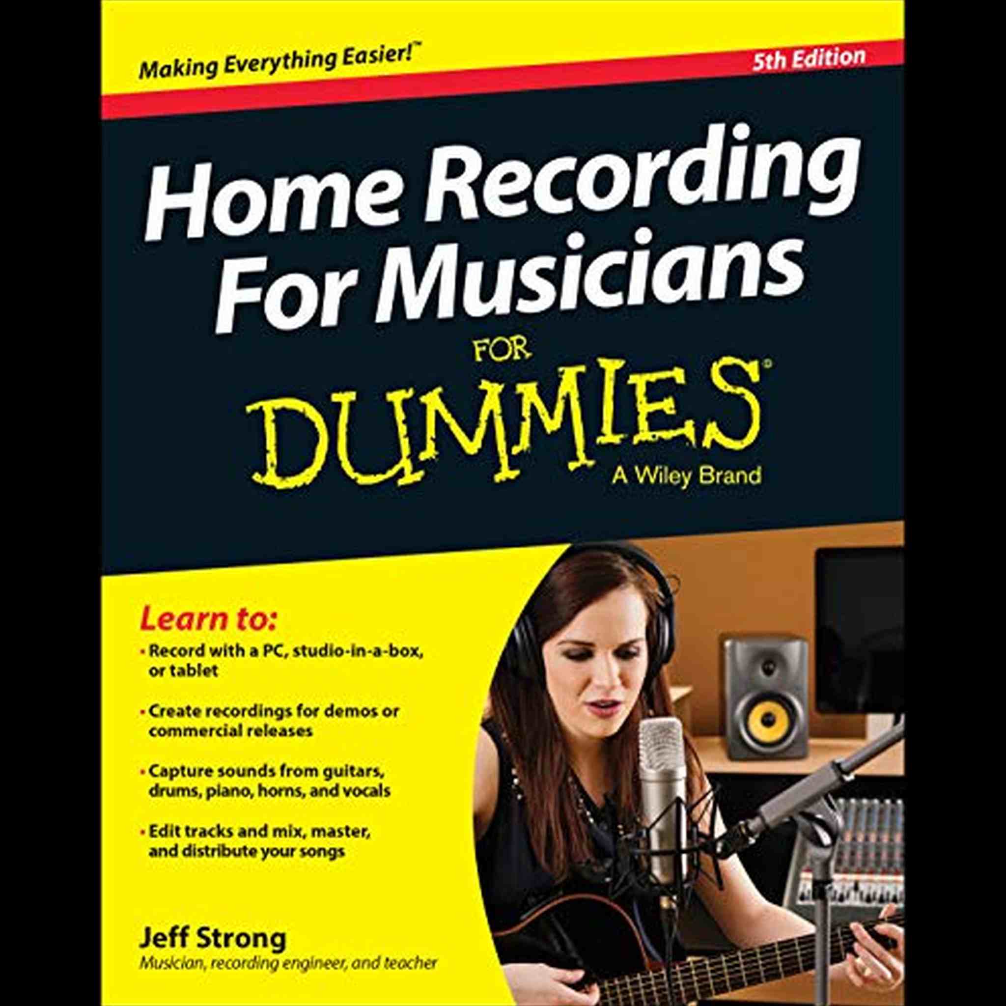Home Recording for Musicians for Dummies: 5th Edition For Dummies Series Wiley