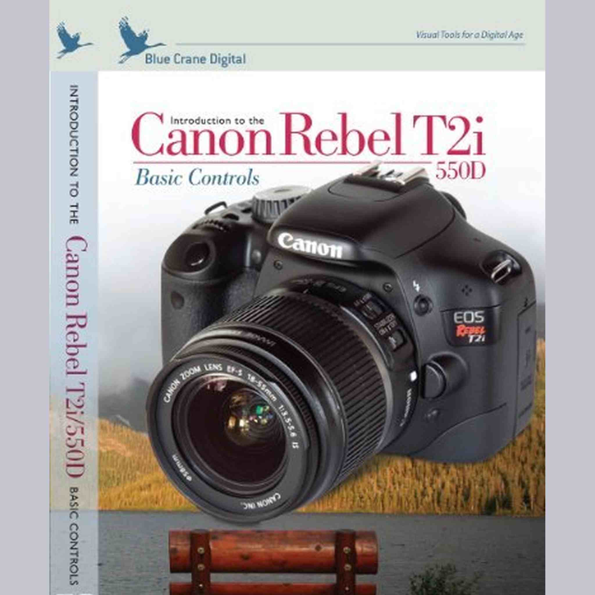 Introduction to the Canon Rebel T2i / EOS 550D :  Basic Controls Training DVD by Blue Crane Digital